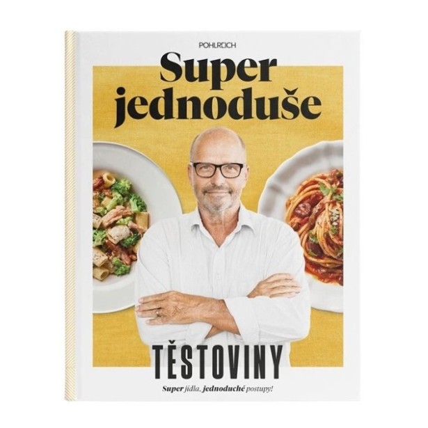 Kuchárka Zdeněk Pohlreich - Super jednoduše Těstoviny