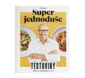 Zdeněk Pohlreich - Super jednoduše Těstoviny